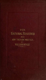 Our national resources; and how they are wasted. An omitted chapter in political economy_cover