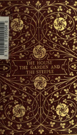 The house, the garden, and the steeple; a collection of old mottoes_cover