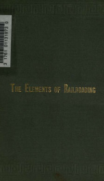 The elements of railroading. A series of short essays reprinted from the Railroad gazette_cover