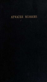 Memoirs: half a century of recollections of an unusually active life; considerable space devoted to the progress of the city of Meriden and its people; enterprises organized in many places, covering varied lines of business_cover