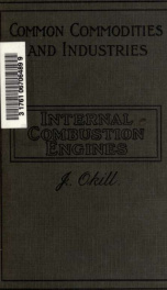 Internal-combustion engines, a review of the development and construction of various types and their economic superiority for modern power purposes_cover