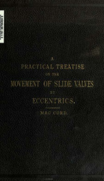 A practical treatise on the movement of slide valves by eccentrics_cover