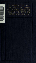 A short account of the charity & library established under the will of the late Rev. Daniel Williams, D.D_cover