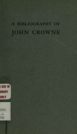 The first Harvard playwright; a bibliography of the Restoration dramatist, John Crowne, with extracts from his Prefaces and the earlier version of the Epilogue to Sir Courtly Nice, 1685_cover
