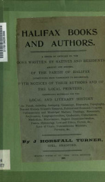 Halifax books and authors : a series of articles on the books written by natives and residents, ancient and modern, of the parish of Halifax (stretching from Todmorden to Brighouse), with notices of their authors and of the local printers_cover