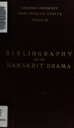 A bibliography of the Sanskrit drama : with an introductory sketch of the dramatic literature of India 3_cover