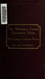 The alternating current commutator motor, and the leakage of induction motors_cover