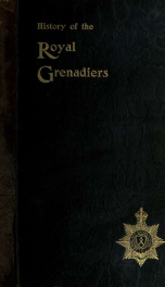The Royal Grenadiers : a regimental history of the 10th Infantry Regiment of the active militia of Canada_cover