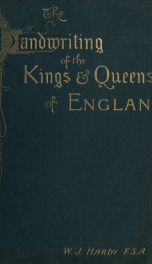 The handwritings of the kings & queens of England. With photogravures and facsims. of signatures and historical documents_cover