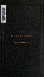 The theory of strains, a compendium for the calculation and construction of bridges, roofs and cranes, with the application of trigonometrical notes, containing the most comprehensive information in regard to the resulting strains for a permanent load as _cover
