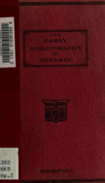 The early bibliography of the Province of Ontario, Dominion of Canada, with other information : a supplemental chapter of Canadian archaeology_cover