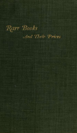 Rare books and their prices; with chapters on pictures, pottery, porcelain, and postage stamps_cover