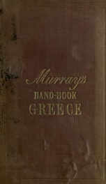 Handbook for travellers in Greece : describing the Ionian islands, the kingdom of Greece, the Islands of the Ægean sea, with Albania, Thessaly, and Macedonia ; new edition, for the most part re-written ; with a new travelling map of Greece, and plans_cover