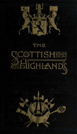 History of the Scottish Highlands : Highland clans and Highland regiments, with an account of the Gaelic language, literature, and music 1_cover