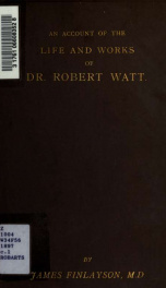 An account of the life and works of Dr. Robert Watt : author of the 'Bibliotheca Britannica'_cover