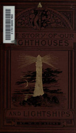 The story of our lighthouses and lightships : descriptive and historical_cover