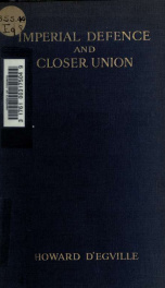 Imperial defence and closer union : a short record of the life-work of the late Sir John Colomb, in connection with the movement towards imperial organisation_cover