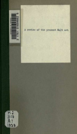 A review of the present Malt act; with a comparative sketch of the former malting laws_cover