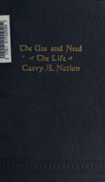 The use and need of the life of Carry A. Nation_cover