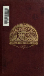 The temperance reform and its great reformers : an illustrated history_cover