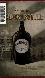 The shadow of the bottle : published in the interest of nation-wide prohibition of the liquor traffic_cover