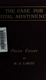 The case for total abstinence : prize essay_cover