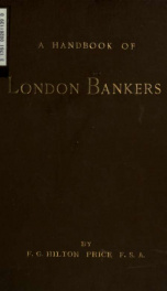 A handbook of London bankers, with some account of their predecessors the early goldsmiths : together with lists of bankers from 1670, including the earliest printed in 1677, to that of the London post office directory of 1890 ..._cover