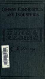 Gums and resins, their occurrence, properties, and uses_cover