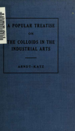 A popular treatise on The colloids in the industrial arts;_cover