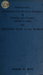 International, commercial and financial gambling in "options and futures" (marchés à terme) : the economic ruin of the world_cover