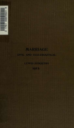 Marriage considered from legal and ecclesiastical viewpoints, in connection with the recent Ne temere decree of the Roman Catholic Church, with suggestions for the improvement of state marriage laws_cover