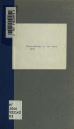 Observations on the corn laws, addresses to W.W. Whitmore, Esq., M.P., in consequence of his Letter to the electors of Bridgenorth_cover