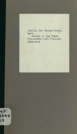 Letter to the Right Honourable Lord Viscount Melbourne, on the cause of the higher average price of grain in Britain than on the continent_cover