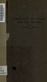 Cyrus Hall McCormick and the reaper. From the Proceedings of the State historical society of Wisconsin for 1908_cover