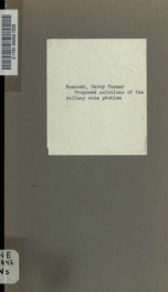 Proposed solutions of the railway rate problem; a paper presented at the fifty-ninth annual meeting of the American association for the advancement of science, before the section on social and economic science, at New Orleans, Louisiana, on December 30, 1_cover