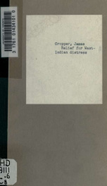 Relief for West-Indian distress, shewing the inefficiency of protecting duties on East-India sugar, and pointing out other modes of certain relief_cover