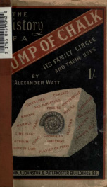 The history of a lump of chalk, its family circle, and their uses_cover