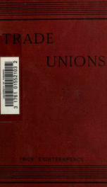 Trade unions : their origin and objects, influences and efficacy_cover
