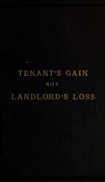 Tenant's gain not landlord's loss : and some other economic aspects of the land question_cover
