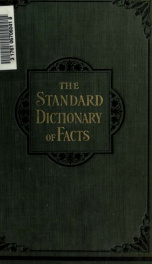 The standard dictionary of facts, history, language, literature, biography, geography, travel, art, government, politics, industry, invention, commerce, science, education, natural history, statistics and miscellany_cover