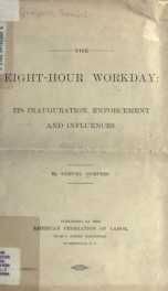 The eight-hour workday : its inauguration, enforcement, and influences_cover