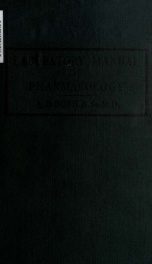 Laboratory manual of pharmacology, including materia medica, pharmacopaedics and pharmacodynamics_cover