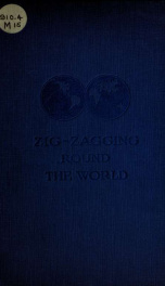 Zig-zagging round the world : a record of three years' wandering in the British Empire and other lands, 1919-1922_cover