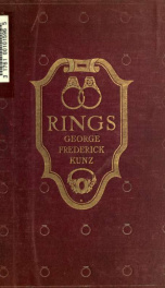 Rings for the finger : from the earliest known times to the present, with full descriptions of the origin, early making, materials, the archaeology, history, for affection, for love, for engagement, for wedding, commemorative, mourning, etc._cover