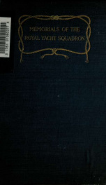 The Royal Yacht Squadron; memorials of its members, with an enquiry into the history of yachting and its development in the Solent; and a complete list of members with their yachts from the foundation of the club to the present time from the official reco_cover