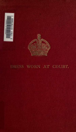 Dress worn at His Majesty's court : issued with the authority of the Lord Chamberlain_cover