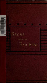 Sagas from the Far East; or, Kalmouk and Mongolian traditionary tales. With historical pref. and explanatory notes by the author of "Patrañas," "Household stories from the Land of Hofer," &c. [i.e. R.H. Busk]_cover