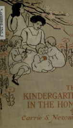 The kindergarten in the home : a book for parents and for all interested in child-training_cover