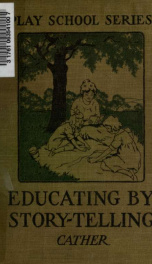 Educating by story-telling, showing the value of story-telling as an educational tool for the use of all workers with children_cover