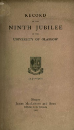 Record of the ninth jubilee of the University of Glasgow, 1451-1901_cover